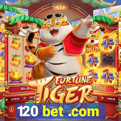 120 bet .com